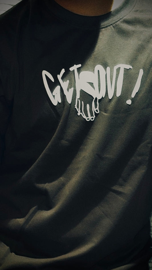 GET OUT!!